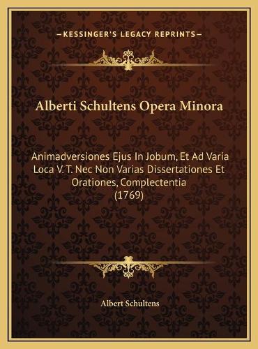 Alberti Schultens Opera Minora