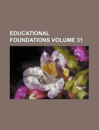 Educational Foundations Volume 31