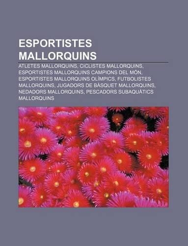 Esportistes Mallorquins: Atletes Mallorquins, Ciclistes Mallorquins, Esportistes Mallorquins Campions del Mon, Esportistes Mallorquins Olimpics(Catalan)