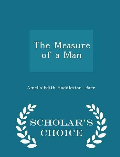 The Measure of a Man - Scholar's Choice Edition
