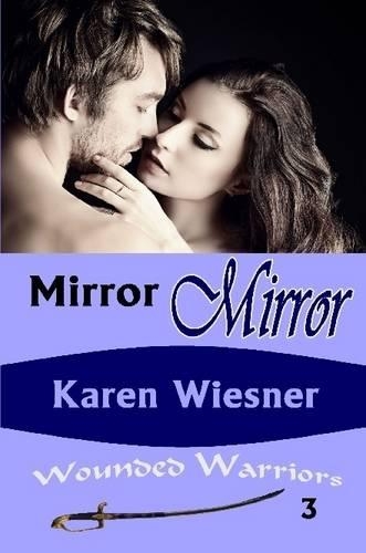 Mirror Mirror, Book 3 of the Wounded Warriors Series: (English)