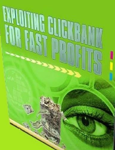 Exploiting Clickbank for Fast Profits