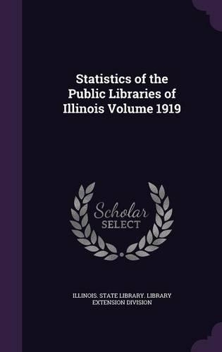 Statistics of the Public Libraries of Illinois Volume 1919