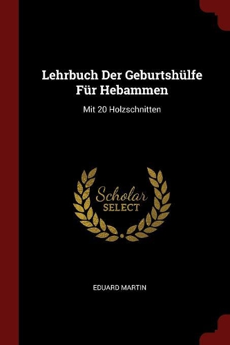 Lehrbuch Der Geburtshülfe Für Hebammen