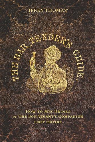 Jerry Thomas' the Bartender's Guide - How to Mix Drinks: How to Mix Drinks Or the Bon Vivant's Companion(English)