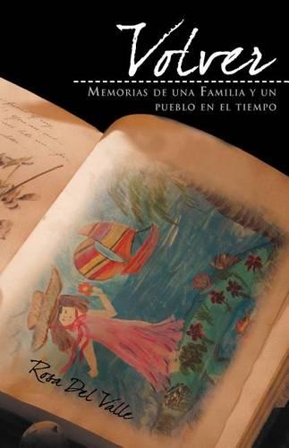 Volver: La Historia de Una Familia y Un Pueblo En El Tiempo(Spanish)