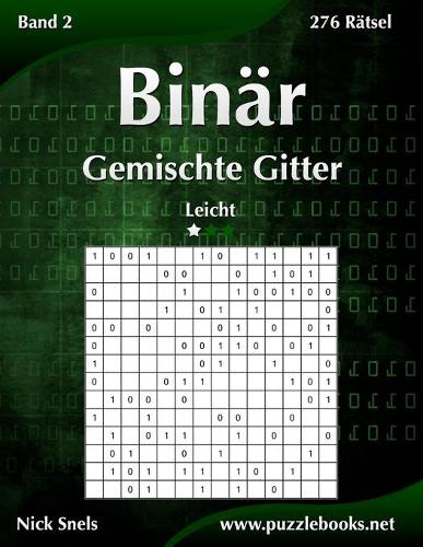 Binär Gemischte Gitter - Leicht - Band 2 - 276 Rätsel