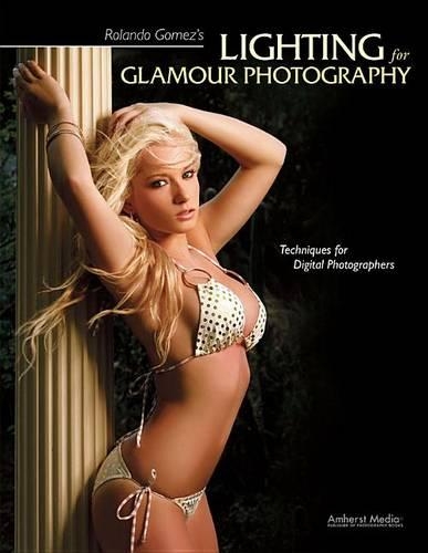 Rolando Gomez's Lighting for Glamour Photography: Techniques for Digital Photographers