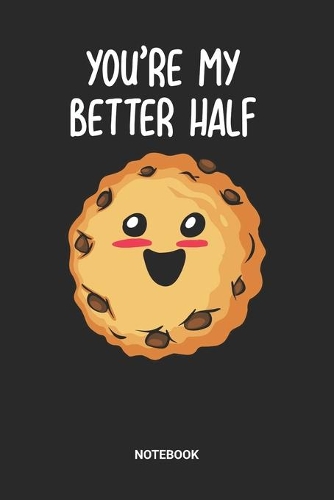 You're My Better Half Notebook