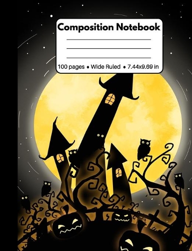 Composition Notebook: Awesome Halloween Gifts: Black Castle Owls & Full Moon, Composition Book for Back To School Home Work