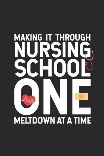 Making It Through Nursing School One Meltdown At A Time