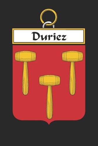 Duriez: Duriez Coat of Arms and Family Crest Notebook Journal (6 x 9 - 100 pages)