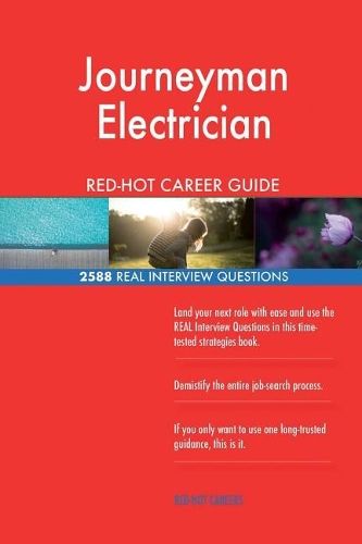 Journeyman Electrician RED-HOT Career Guide; 2588 REAL Interview Questions