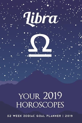 Libra - Your 2019 Horoscopes
