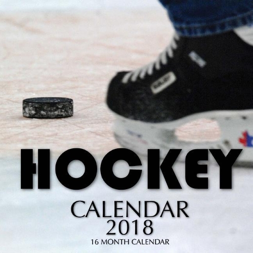 Hockey Calendar 2018: 16 Month Calendar