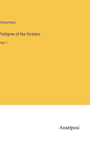 Pedigree of the forsters: Part 1