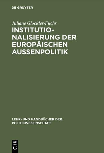 Institutionalisierung Der Europäischen Außenpolitik