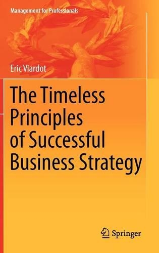 The Timeless Principles of Successful Business Strategy