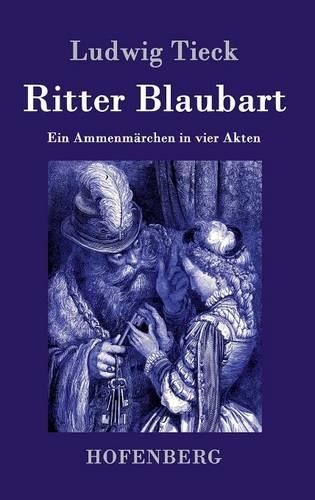Ritter Blaubart: Ein Ammenmärchen in vier Akten(German)