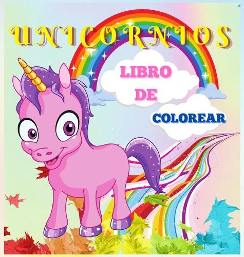 Unicornios Libro de Colorear: Lindo y mágico unicornio para niños de 4 a 8 años 40 diseños únicos y adorables para niños y niñas