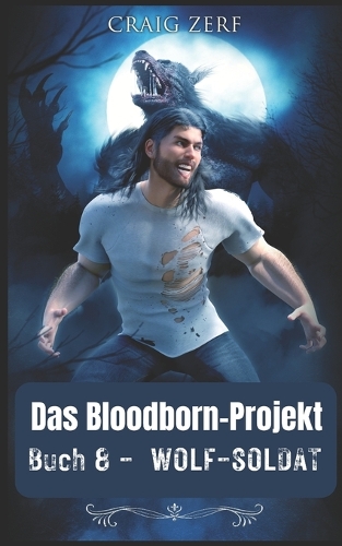 Projekt Bloodborn - Buch 8 Wolf-Soldat