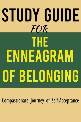 Study Guide For The Enneagram of Belonging: A Compassionate Journey of Self-Acceptance