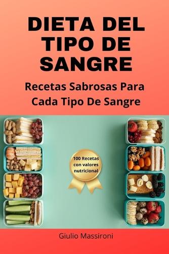 Dieta Del Tipo De Sangre: Recetas Sabrosas Para Cada Tipo De Sangre