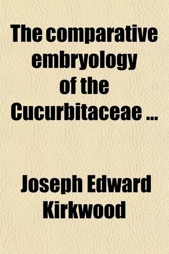 The Comparative Embryology of the Cucurbitaceae