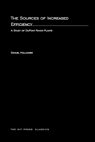 The Sources of Increased Efficiency: A Study of DuPont Rayon Plants(The MIT Press)