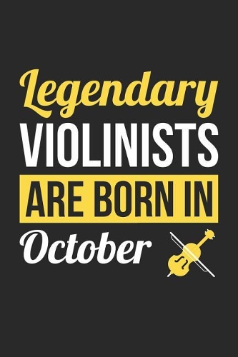 Violin Notebook - Legendary Violinists Are Born In October Journal - Birthday Gift for Violinist Diary
