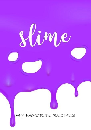 Slime, My Favorite Recipes: Pre-printed Blank Journal for YOUR favorite Slime Recipes!