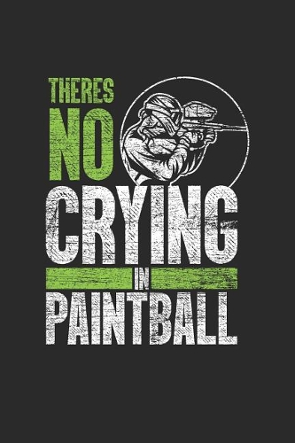 There's No Crying In Paintball
