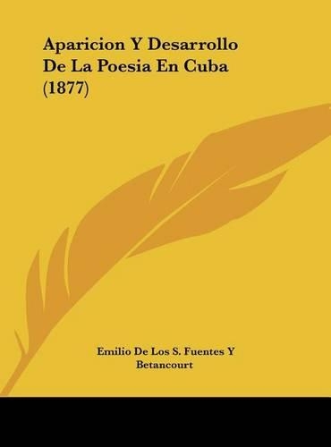 Aparicion Y Desarrollo De La Poesia En Cuba (1877): (Spanish)