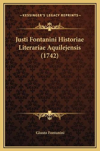 Justi Fontanini Historiae Literariae Aquilejensis (1742)