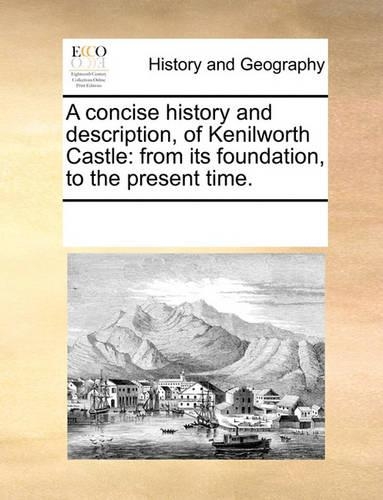 A Concise History and Description, of Kenilworth Castle