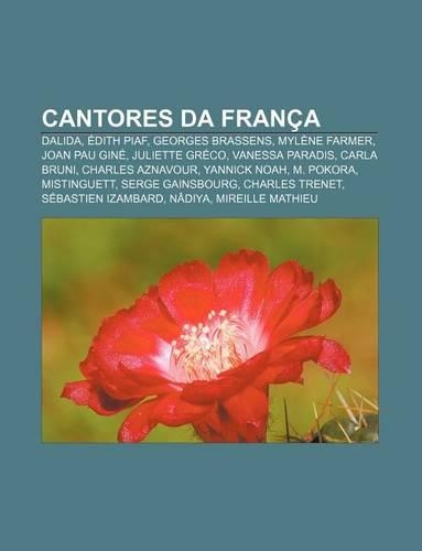 Cantores Da Franca: Dalida, Edith Piaf, Georges Brassens, Mylene Farmer, Joan Pau Gine, Juliette Greco, Vanessa Paradis, Carla Bruni(Portuguese)