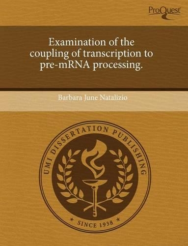 Examination of the Coupling of Transcription to Pre-Mrna Processing