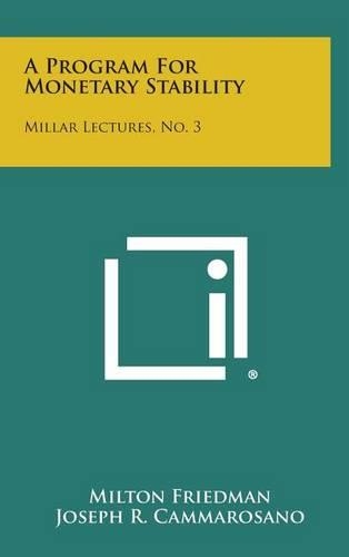 A Program for Monetary Stability: Millar Lectures, No. 3(English)