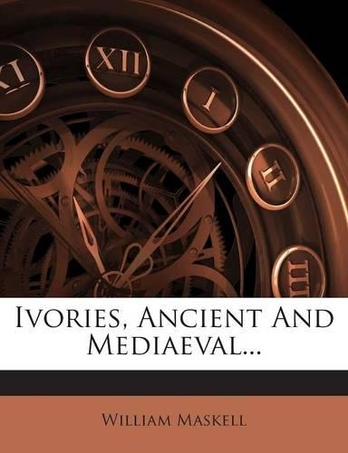 Ivories, Ancient and Mediaeval...