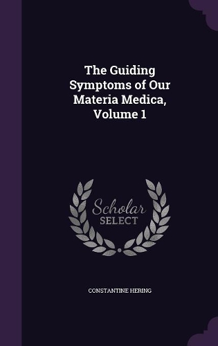 The Guiding Symptoms of Our Materia Medica, Volume 1