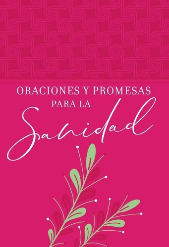 Oraciones Y Promesas Para La Sanidad: (Prayers & Promises)