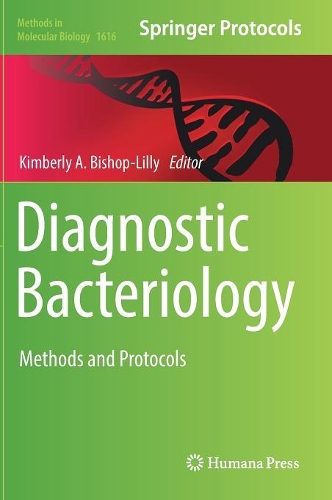 Diagnostic Bacteriology: Methods and Protocols(1616 Methods in Molecular Biology)