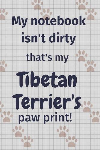 My notebook isn't dirty that's my Tibetan Terrier's paw print!: For Tibetan Terrier Dog Fans