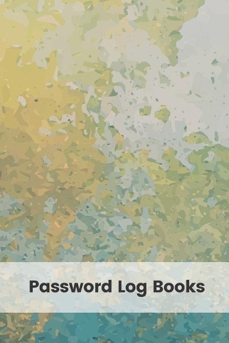 Password Log Books: Personal Internet Address and Password Logbook Keeper Alphabetical Organizer Book Pocket Size 6x9 Inch Notebook (Volume 2)(2 Password Log Books)