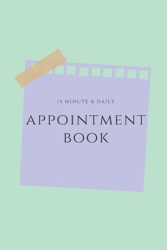 15 Minute & Daily Appointment Book- 105 pages-6x9 Inches-For Modern Women to Manage Schedule