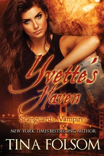 Yvette's Haven (Scanguards Vampires #4): (4 Scanguards Vampires)