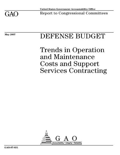 Defense Budget: Trends in Operation and Maintenance Costs and Support Services Contracting