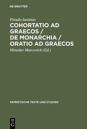 Cohortatio ad Graecos / De monarchia / Oratio ad Graecos