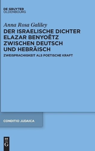 Der Israelische Dichter Elazar Benyoëtz Zwischen Deutsch Und Hebräisch