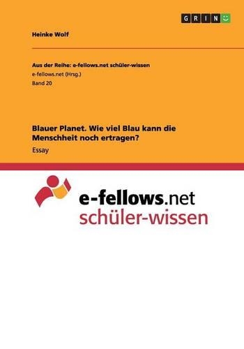Blauer Planet. Wie viel Blau kann die Menschheit noch ertragen?